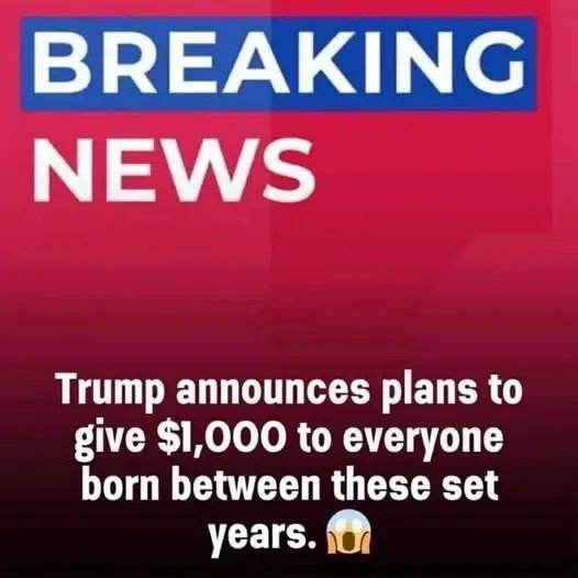 A $1,000 Surprise from Trump—Check If Your Birth Year Is on the ListIn a move that has sent shockwaves through the political and financial establishments, President Donald Trump unveiled one of the most ambitious and potentially transformative domestic policy initiatives of his presidency: a sweeping investment program that would provide every American baby born within a specific four-year window with a government-funded $1,000 investment account tied to stock market performance. The announcement, delivered from the White House podium on Monday, June 9th, represents far more than just another campaign promise fulfilled—it constitutes a radical reimagining of how government can foster generational wealth building and economic opportunity for millions of American families.