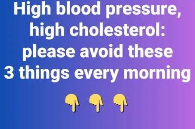 High blood pressure, high cholesterol: please avoid these 3 things every morning