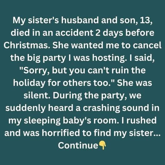 I Refused to Cancel My Christmas Party After My Sister’s Tragic Loss—But When I Found Her Packing Away My Baby’s Clothes in Tears, I Realized Grief Doesn’t Stop Just Because the Rest of the World Wants to Celebrate