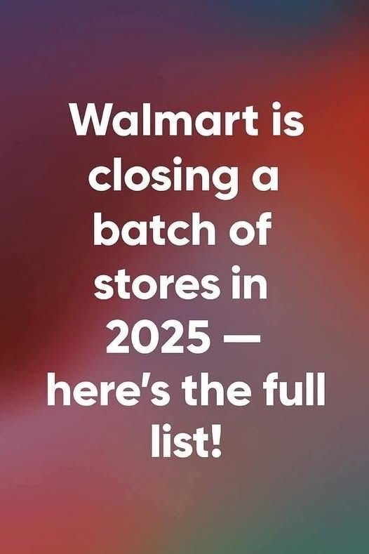 Walmart is closing a batch of stores in 2025 — here’s the full list