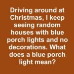 The Meaning Behind Blue Porch Lights:
