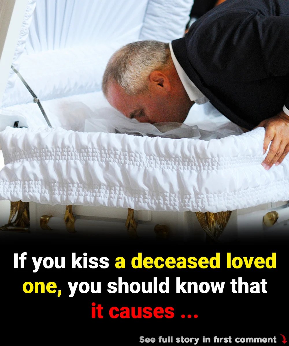 If You Kiss a Deceased Loved One You Should Understand What It Can Cause