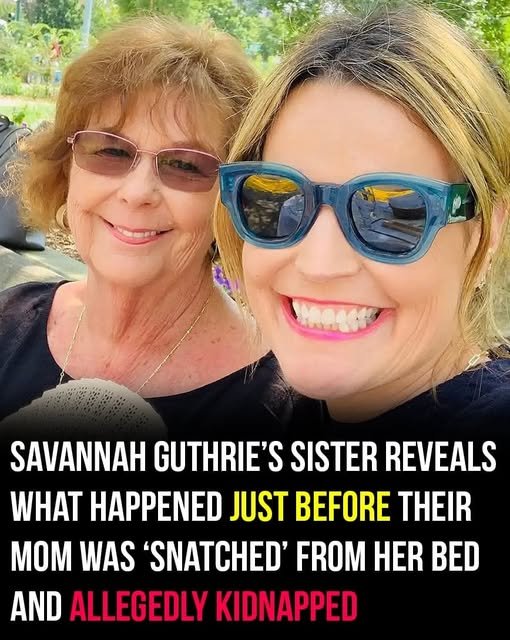 Sister reveals what happened before Savannah Guthrie’s mom was possibly …